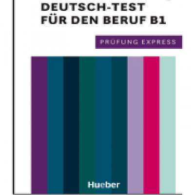 Prüfung Express. Deutsch-Test für den Beruf B1 Übungsbuch mit Audios Online