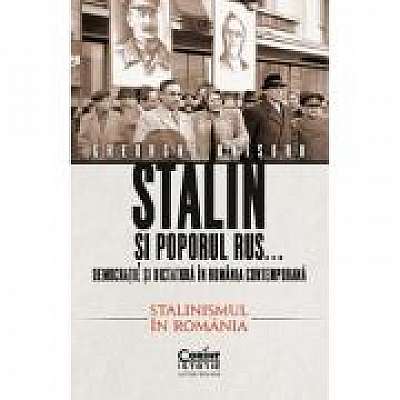 Stalin si poporul rus... Vol. 2. Stalinismul in Romania