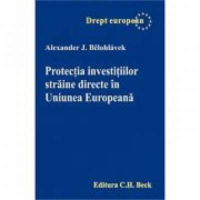 Protectia investitiilor straine directe in Uniunea Europeana - Alexander Belohlavek