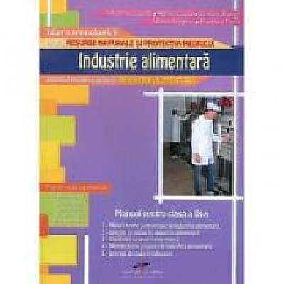 Manual pentru clasa a IX-a. Industrie alimentara. Filiera tehnologica, profil Resurse naturale si Protectia mediului
