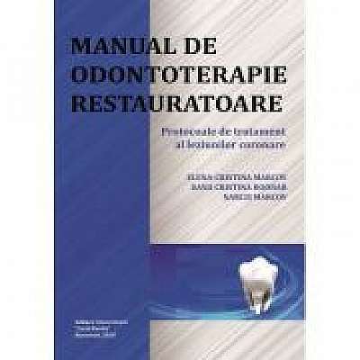 Coperta cărții Manual de odontoterapie restauratoare. Protocoale de tratament al leziunilor coronare, Dana Cristina Bodnar