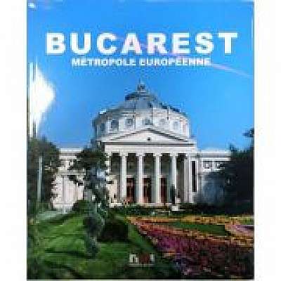 Bucarest, metropole europeenne