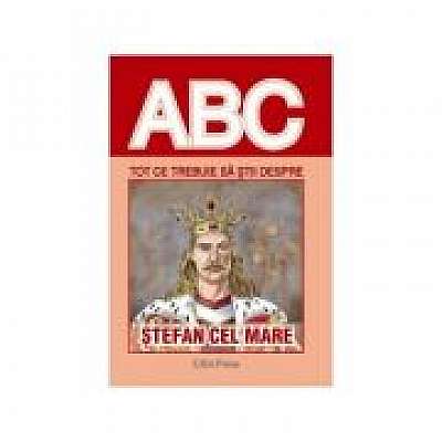 Coperta cărții Tot ce trebuie sa stii despre STEFAN CEL MARE