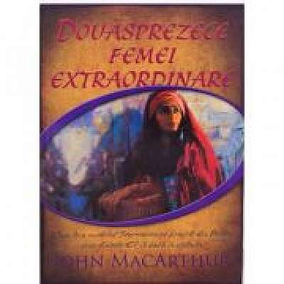 Coperta cărții Douasprezece femei extraordinare de John Macarthur