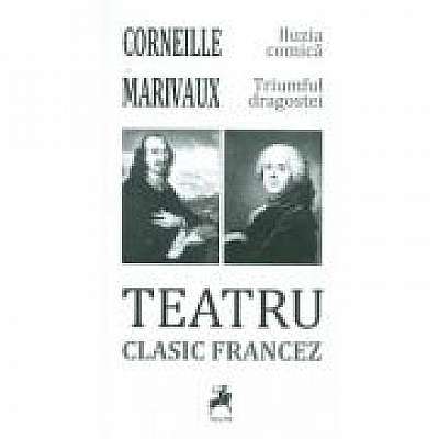 Teatru Clasic Francez - Corneille, Marivaux