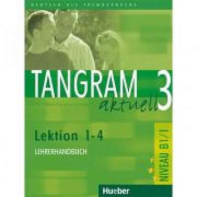 Tangram aktuell 3, Lehrerhandbuch Lektion 1-4