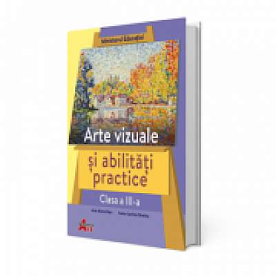 Arte vizuale si abilitati practice, clasa a III-a. Manual, Ioana-Lavinia Streinu