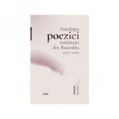 Antologia poeziei romaneati din Basarabia (1770 - 2020)