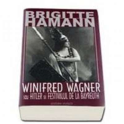 Winifred Wagner. Hitler si Festivalul de la Bayreuth