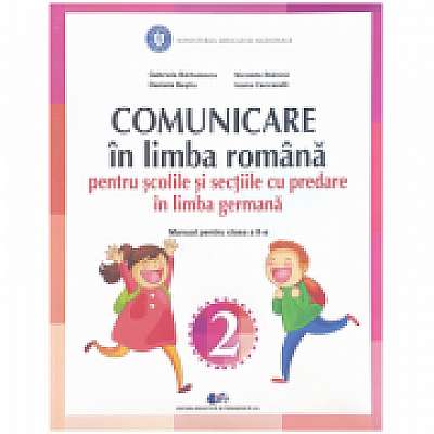 Comunicare in limba romana pentru scolile si sectiile cu predare in limba germana. Manual pentru clasa II
