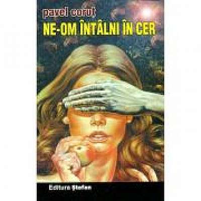 Coperta cărții Ne-om intalni in cer de Pavel Corut