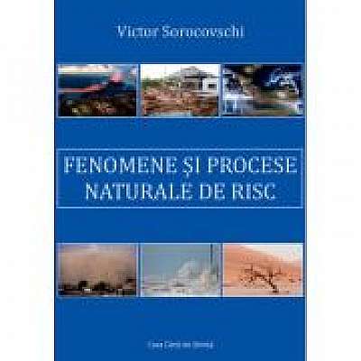 Coperta cărții Fenomene si procese naturale de risc de Victor Sorocovschi