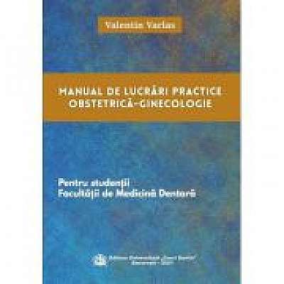 Manual de lucrari practice Obstetrica-Ginecologie pentru studentii Facultatii de Medicina Dentara