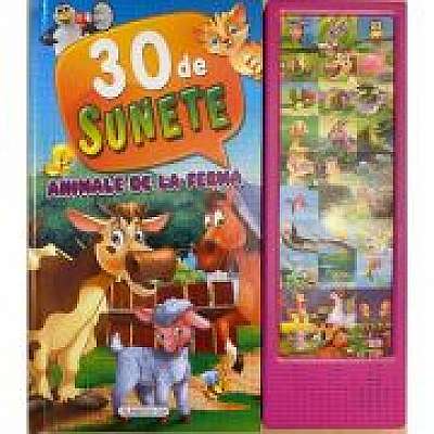 Coperta cărții ANIMALE DE LA FERMA - 30 DE SUNETE