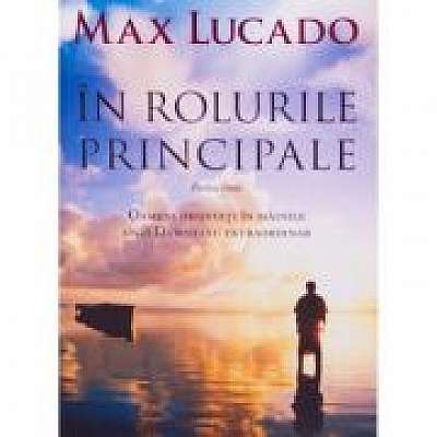 Coperta cărții In rolurile principale. Partea intai de Max  Lucado