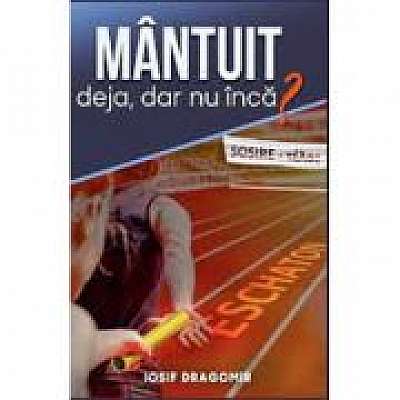 Coperta cărții Mantuit deja, dar nu inca?