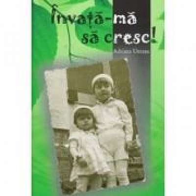 Coperta cărții Invata-ma sa cresc!