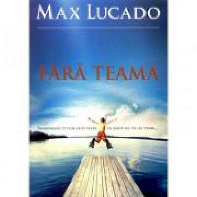 Coperta cărții Fara teama de Max  Lucado