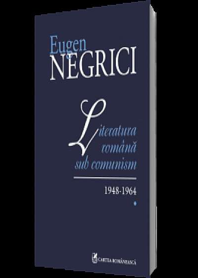 Literatura română sub comunism. 1948-1964. Vol. I