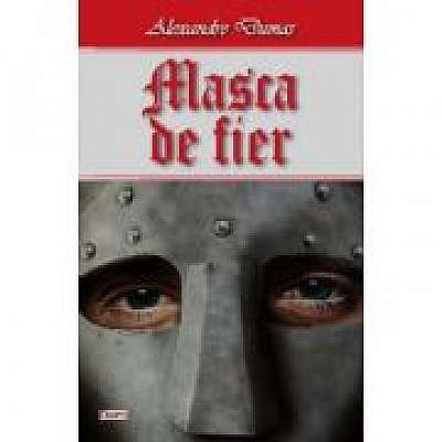 Masca de fier - Alexandre Dumas