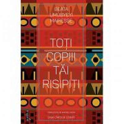 Coperta cărții Toti copiii tai risipiti