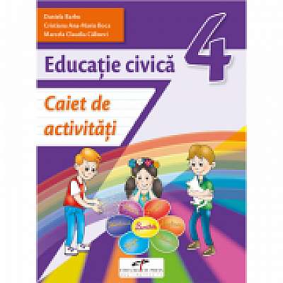 Educatie civica. Caiet de activitati. Clasa a IV-a, Cristiana Ana-Maria Boca, Marcela Claudia Calineci