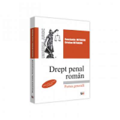 Drept penal roman. Partea generala Ed. 4 - Constantin Mitrache, Cristian Mitrache