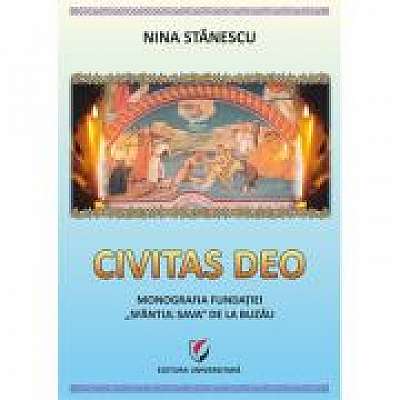 Civitas Deo. Monografia Fundatiei Sfantul Sava de la Buzau, editie revazuta si adaugita