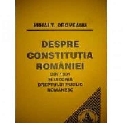 Despre Constitutia Romaniei din 1991 si istoria dreptului public romanesc