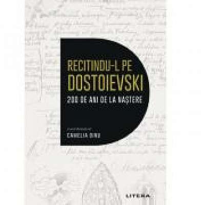 Recitindu-l pe Dostoievski. 200 de ani de la nastere
