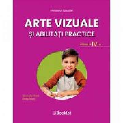 Arte vizuale si abilitati practice. Manual pentru clasa a IV-a - Emilia Roset, Gheorghe Roset