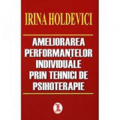 Coperta cărții Ameliorarea performantelor individuale prin tehnici de psihoterapie ( Irina Holdevici )