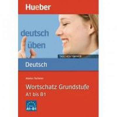 Deutsch uben, Taschentrainer, Wortschatz Grundstufe A1 bis B1