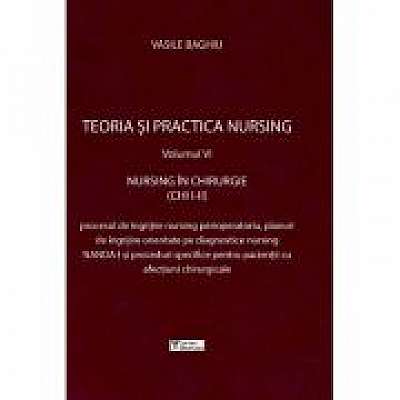 Teoria si practica nursing, volumul VI. Nursing in chirurgie