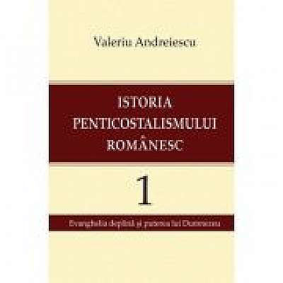 Istoria penticostalismului romanesc, volumul 1