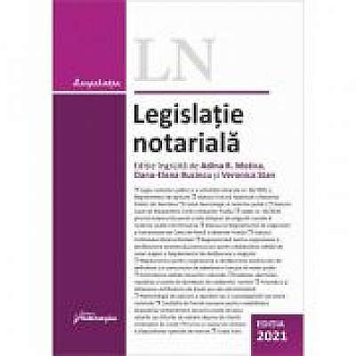 Legislatie notariala. Editia 2021 - Adina R. Motica, Oana-Elena Buzincu, Veronica Stan