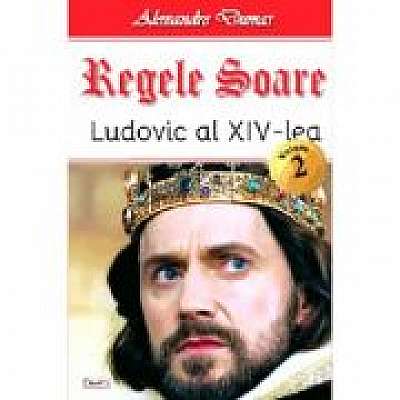 Regele Soare - Ludovic al XIV-le vol 2 - Alexandre Dumas