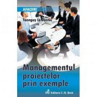 Coperta cărții Managementul proiectelor prin exemple