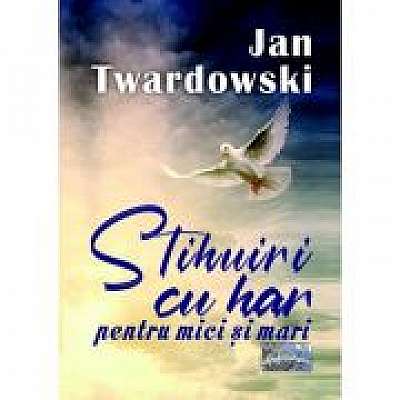 Coperta cărții Stihuiri cu har pentru mici si mari de Jan Twardowski