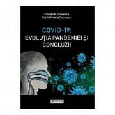 Covid-19: Evolutia pandemiei si concluzii
