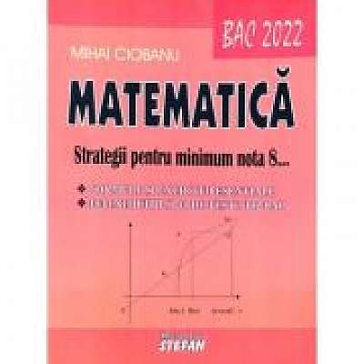 Matematica. Strategii pentru minimum nota 8