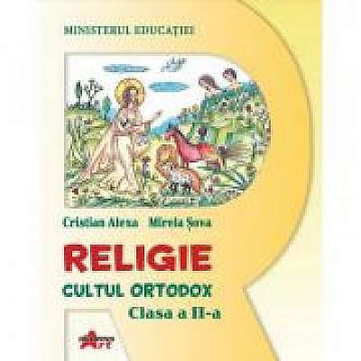 Religie. Cultul Ortodox, clasa a II-a, manual - Cristian Alexa, Mirela Sova