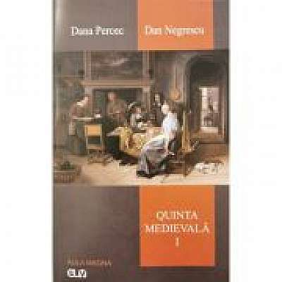 Quinta medievala, vol. 1 - Dana Percec, Dan Negrescu