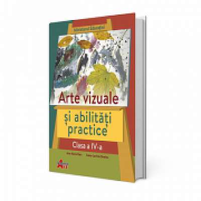 Arte vizuale si abilitati practice, clasa a IV-a. Manual, Ioana-Lavinia Streinu