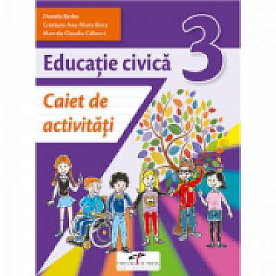 Educatie civica. Caiet de activitati. Clasa a III-a, Cristiana Ana-Maria Boca, Marcela Claudia Calineci