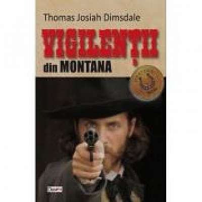 Coperta cărții Vigilentii din Montana de Thomas Josiah Dimsdale