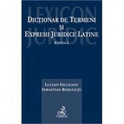 Dictionar de termeni si expresii juridice latine. Editia 2, Sebastian Raduletu