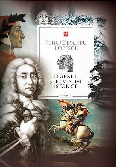 Legende și povestiri istorice - Hardcover - Petru Demetru Popescu - Prut