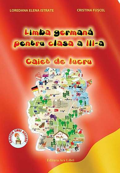 Limba germană pentru clasa a III-a - Paperback brosat - Loredana Elena Istrate-Anghel, Cristina Fucșel - Ars Libri