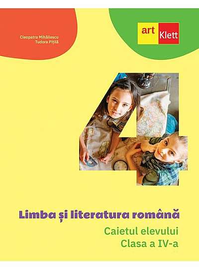 Limba și literatura română. Caietul elevului. Clasa a IV-a - Paperback - Cleopatra Mihăilescu, Tudora Piţilă - Art Klett